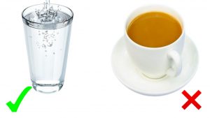 Not tea or coffee but drink water just after wake up in morning